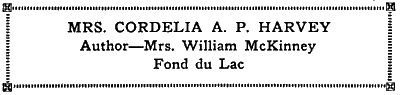 MRS. CORDELIA A. P. HARVEY by Mrs. William McKinney, Fond du Lac